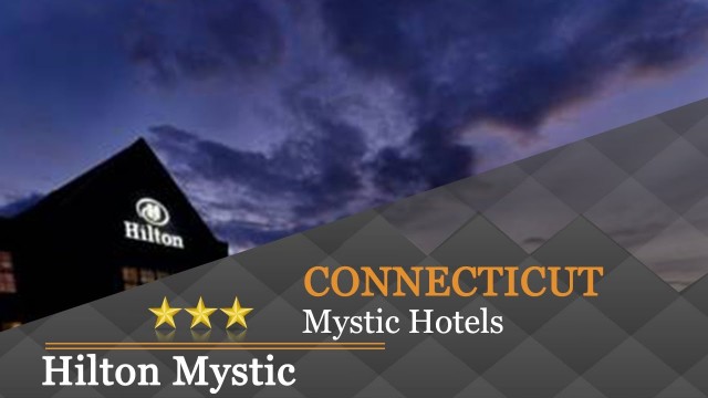 Hilton Mystic - Mystic Hotels, Connecticut